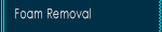 Foam Removal procedure